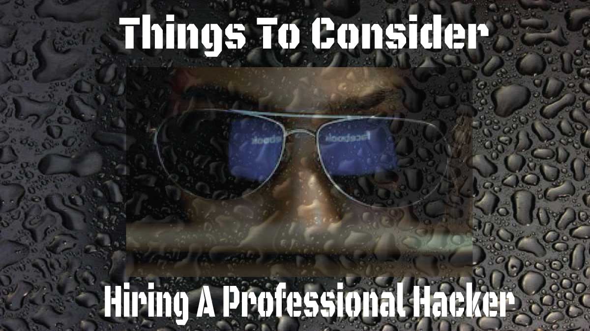 Things To Consider Before Hiring A Professional Hacker