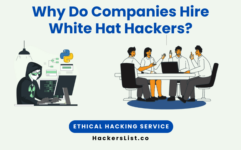 Why Do Companies Hire White Hat Hackers?