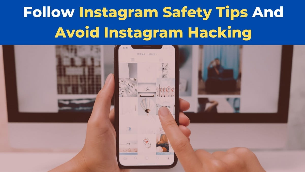 follow instagram safety tips and avoid instagram hacking