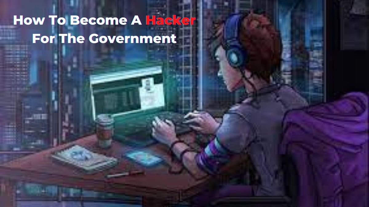 How To Become A Hacker For The Government