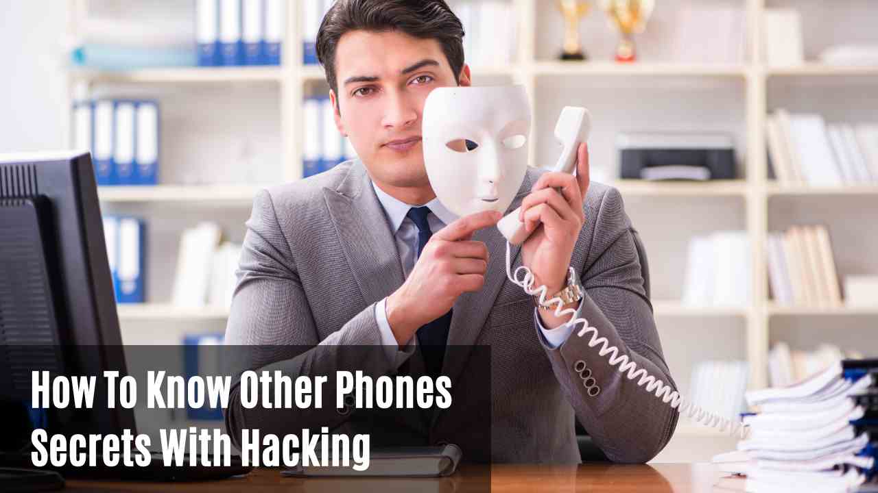 How To Know Other Phones Secrets With Hacking