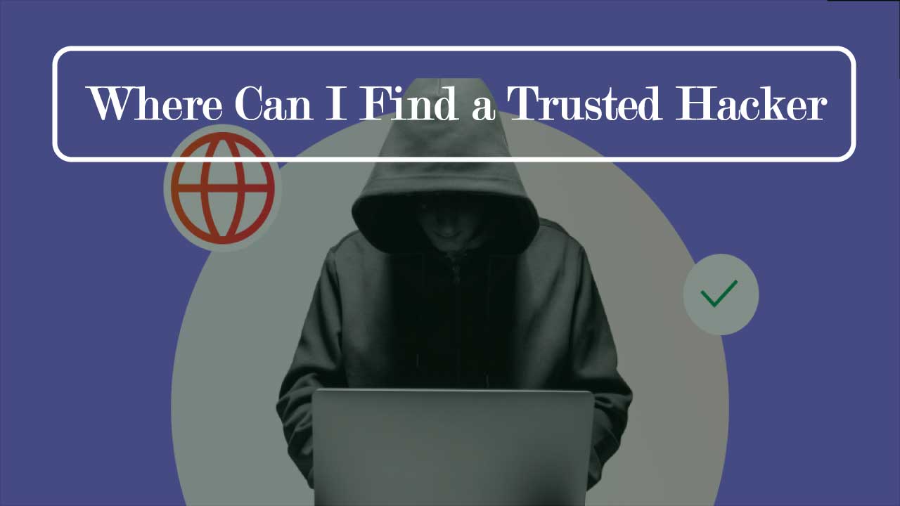 Where Can I Find a Trusted Hackers Services